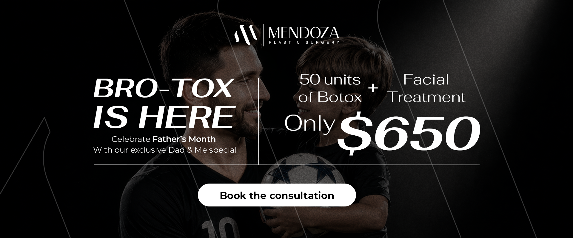 Mendoza Plastic Surgery hero banner featuring a man and boy with a soccer ball, promoting 'BRO-TOX IS HERE' and a $650 Botox offer with a 'Book the consultation' button (Father’s Month).